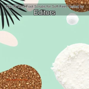 Read more about the article The 12 Best Foot Scrubs for Soft Feet  Tested by Editors